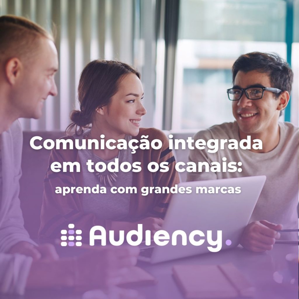 A comunicação integrada em todos os canais é essencial para alcançar um público amplo e maximizar o impacto da sua marca