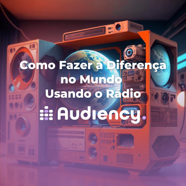 Rádio, ImpactoPositivo, Comunicação, MudançaSocial, Radiodifusão, Tecnologia, Audiency