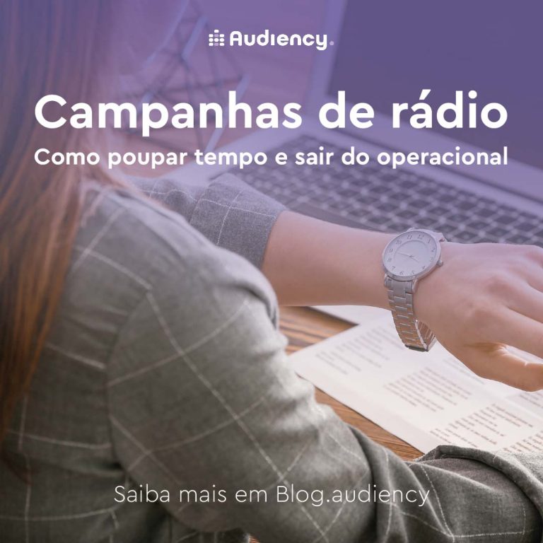 Como sair do operacional e poupar tempo em campanhas de rádio