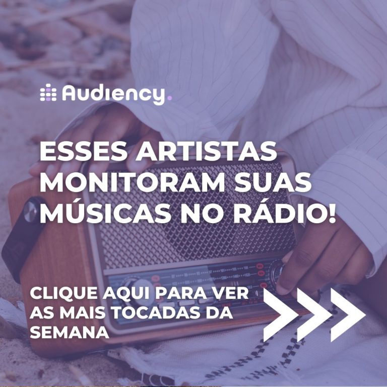 Você monitora as suas músicas no rádio?