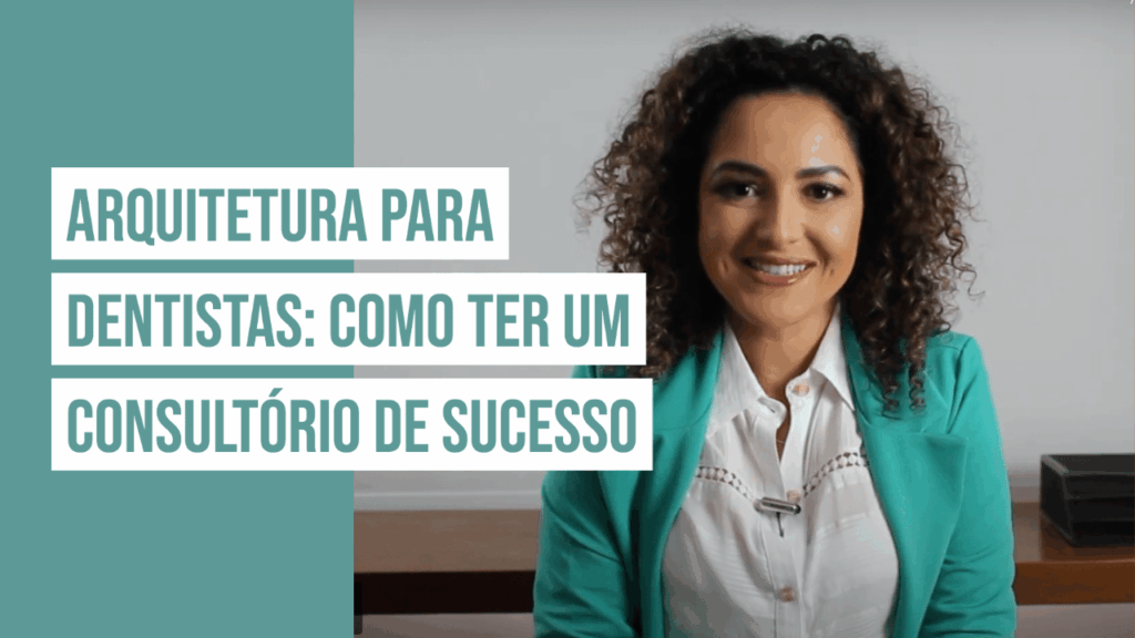 Arquitetura para Dentistas Como ter um consultório de sucesso