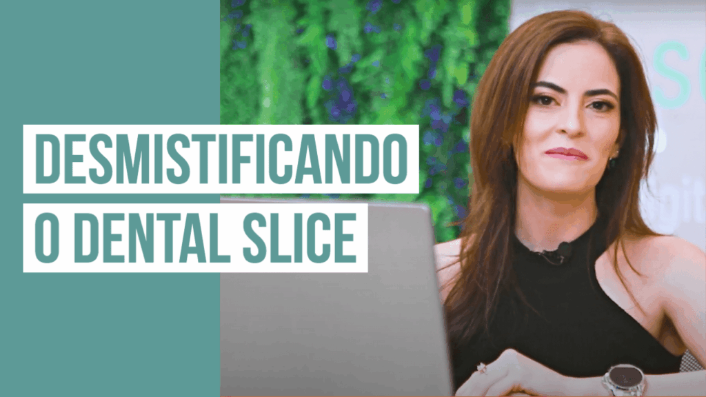 Desmistificando o Dental Slice