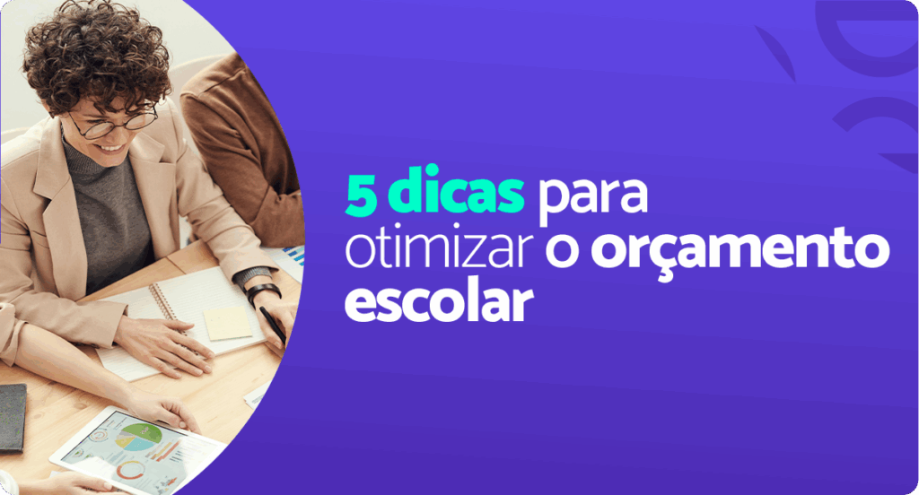 Descubra 5 dicas essenciais para otimizar o orçamento escolar e melhorar a gestão financeira da sua instituição de ensino com a edunext