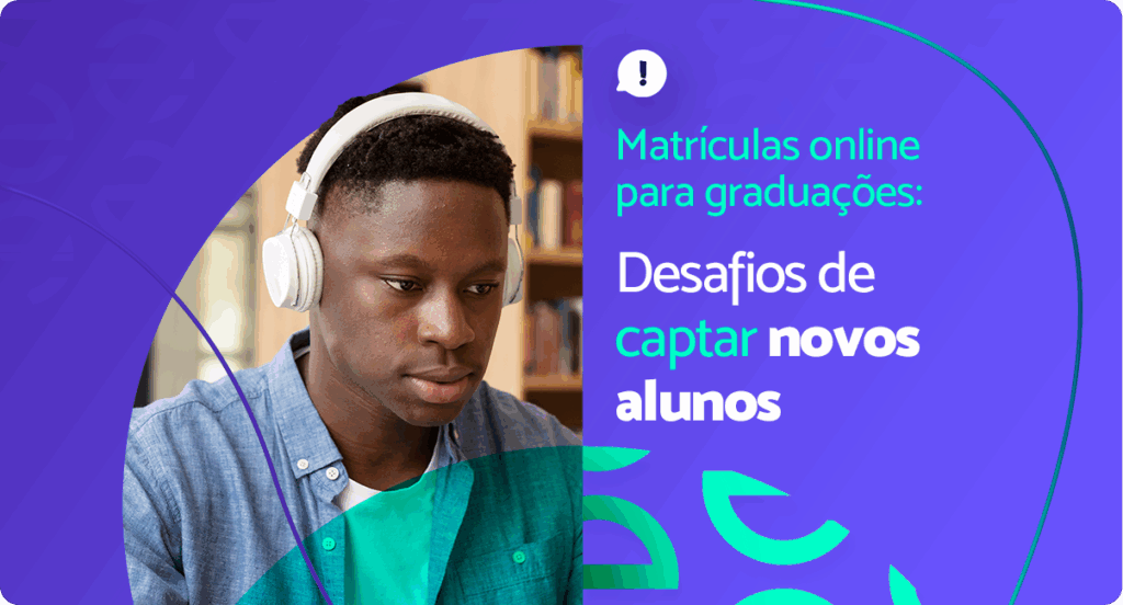 Desafios e as soluções que edunext oferece para a captação de matrículas online para graduações.