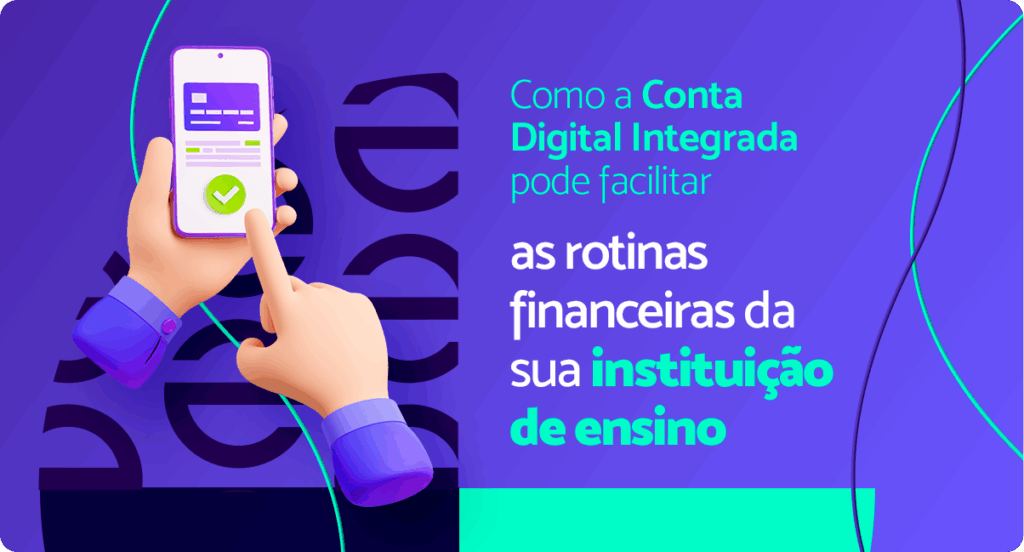 Conta Digital Integrada para instituições de ensino