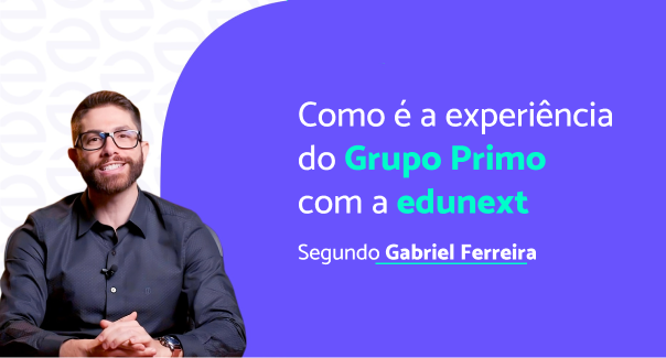 Como é a experiência do Grupo Primo com a edunext, segundo Gabriel Ferreira