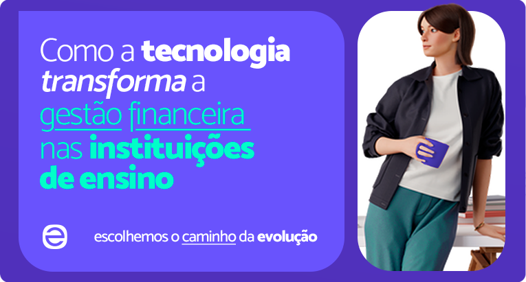 Tecnologia na gestão financeira das instituições de ensino: entenda como a edunext está transformando as operações financeiras nas instituições educacionais