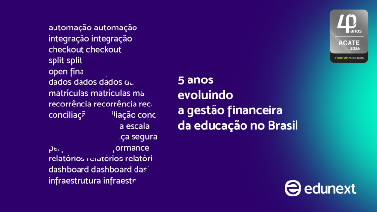 edunext, fintech especializada em gestão financeira para a educação, completa cinco anos de atuação no mercado