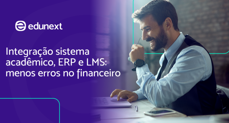 Integração sistema acadêmico, ERP e LMS: menos erros no financeiro