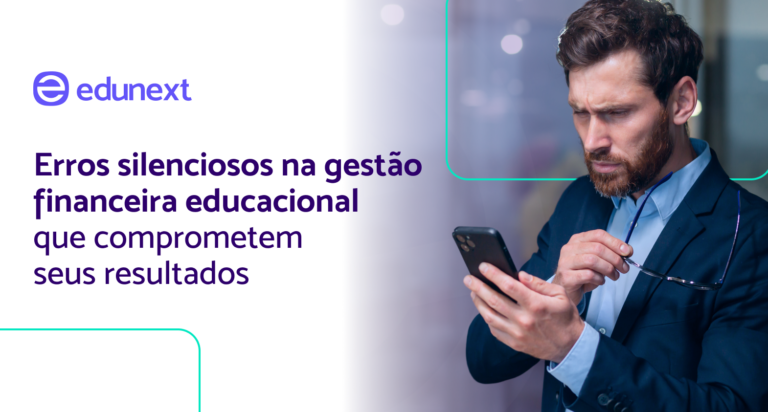 Gestão financeira educacional: 7 erros silenciosos que afetam resultados