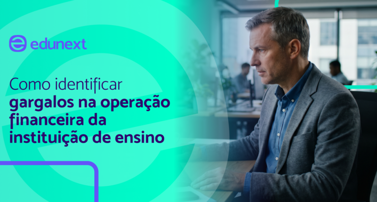 Como identificar gargalos na operação financeira da instituição de ensino