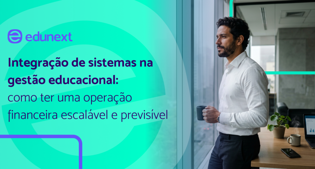 Integração de sistemas na educação: como escalar a operação financeira