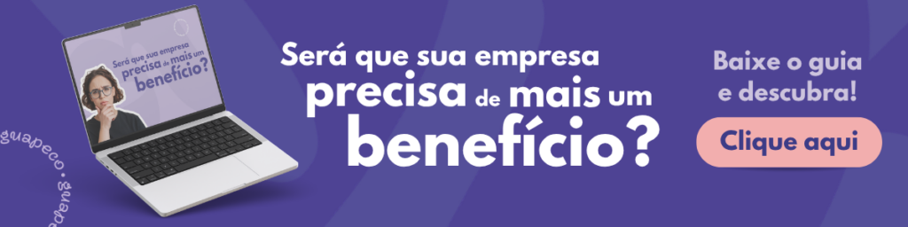 Será que a sua empresa precisa de mais um benefício?
