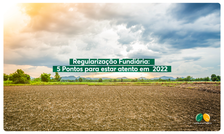 Regularização Fundiária: 5 pontos para estar atento em 2022