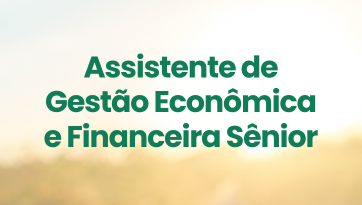 Vaga Assistente de Gestão Econômica e Financeira