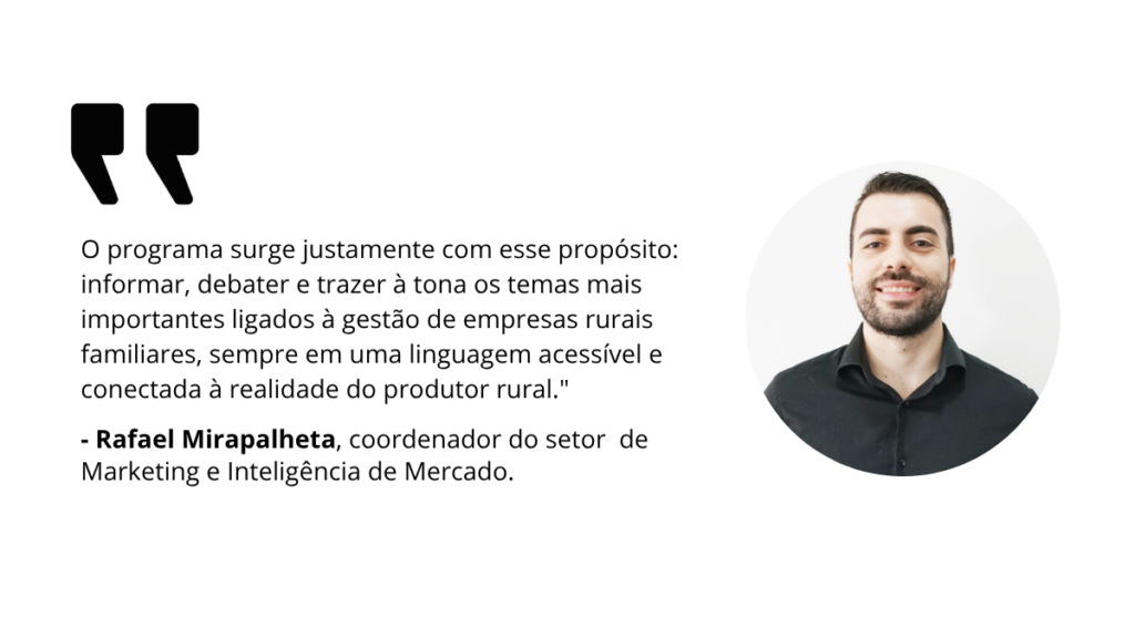 Citação do Rafael Mirapalheta, coordenador do setor de Marketing e Inteligência de Mercado, sobre o Bate Papo Safras & Cifras e a nova era da gestão do agronegócio.